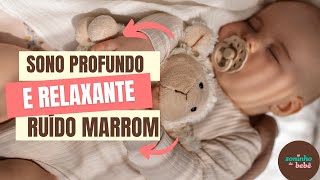 Ruído Marrom para Bebês Sono Profundo e Relaxamento  Sons Calmantes para Noites Tranquilas [upl. by Hsu]