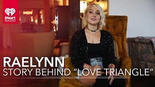 RaeLynn Tells The Story Behind “Love Triangle” [upl. by Nonna]