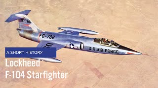 Lockheed F104 Starfighter  A Short History US Air Force Aircraft History [upl. by Aliuqa]