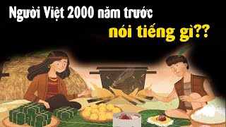 2000 năm trước Tiếng Việt nghe như thế nào [upl. by Nomahs]