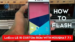 LeEco Le 1S  Custom Rom with Android Noughat 71 HowTo Flash [upl. by Victorie]