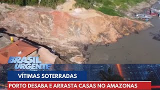 Porto desaba e arrasta casas no Amazonas  Brasil Urgente [upl. by Bellaude]