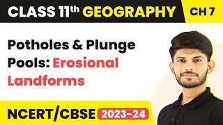 Potholes and Plunge Pools Erosional Landforms  Landforms And Their Evolution  Class 11 Geography [upl. by Marvella]