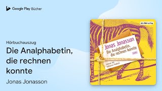 „Die Analphabetin die rechnen konnte“ von Jonas Jonasson · Hörbuchauszug [upl. by Naired]