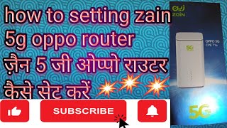 HOW TO SETTING ZAIN OPPO 5G ROUTER FULL VIDEOज़ैन ओप्पो 5जी राउटर की पूरी वीडियो कैसे सेट करें [upl. by Cerallua]