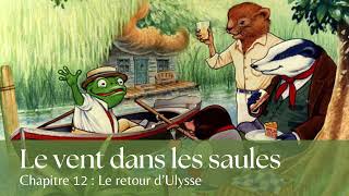 Le vent dans les saules 1212 FINAL  Kenneth Grahame  AUDIO [upl. by Tavi]