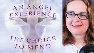 An Angel Experience The Choice To Mend angel medium healing choices [upl. by Sheridan]