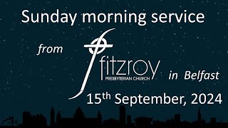 Morning service for Sunday 15th September 2024 from Fitzroy Presbyterian Church Belfast [upl. by Sutsuj269]