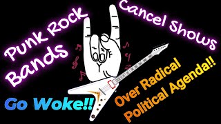 Punk rock and Rock bands going woke and cancelling shows over political agenda punkrock rock [upl. by Patricio]