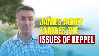 James Ashby tackles the issues of Keppel [upl. by Reiner]