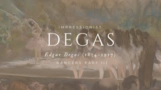 Art for Your Home Timeless Masterpieces by Edgar Degas  Dancers Part III [upl. by Bergwall]