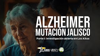 Alzheimer mutación Jalisco  Parte I Investigación abierta en Los Altos [upl. by Kelsy]