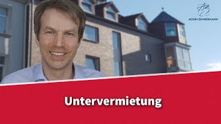 Untervermietung  was muss der Vermieter beachten  Rechtsanwalt Dr Achim Zimmermann [upl. by Gaige]