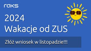 Wakacje składkowe ZUS 2024  Złóż wniosek w listopadzie [upl. by Nuli]