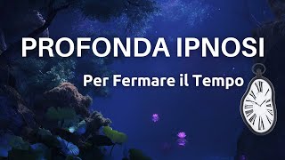 Profonda Ipnosi Che Ferma il Tempo  Dormi Rapidamente  Dissolvi i Pensieri [upl. by Kecaj]