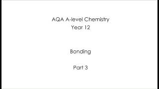 AQA Alevel Chemistry  Bonding  PART 3 [upl. by Ahsa]