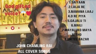 JohnChamlingTV All Cover Songs Jukebox❤️ of John Chamling Rai 😱 [upl. by Rexanne]