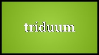 Triduum Meaning [upl. by Weatherby96]