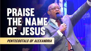 Pentecostals Of Alexandria  Praise The Name Of Jesus [upl. by Narud]