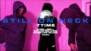 TTIME  STILL ON NECK Official Music Video Shot by fullexposurelens [upl. by Allemap]