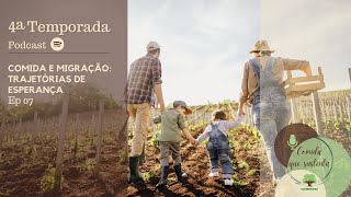 Podcast Comida que Sustenta  T4E7  Comida e migração trajetórias de esperança [upl. by Oetsira]