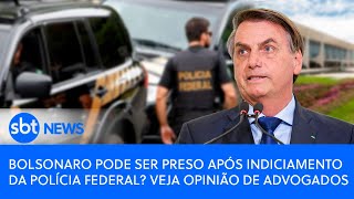 Bolsonaro pode ser preso após indiciamento da Polícia Federal Veja opinião de advogados [upl. by Aileda]