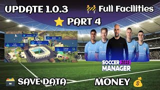 Soccer Manager 2025 Full Facilities Save Data Update 103  Part 4 [upl. by Rugg470]