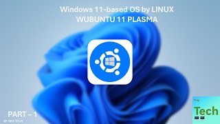 TINY TECH  Windows 11 based OS by LINUX  WUBUNTU Installation PART  1 [upl. by Kori]