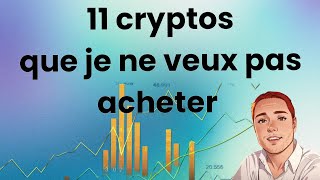 11 cryptos que je ne veux pas acheter dans les 30 premières du marketcap [upl. by Eenimod563]