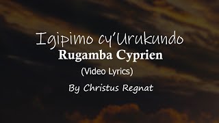 Igipimo Cyurukundo Lyrics By Rugamba Cyprien ft Amasimbi namakombe Christus Regnat [upl. by Blondie130]