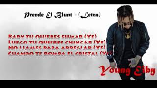 Prende El Blunt  Young Eiby letra [upl. by Oflodur]