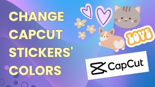 Sticker Tutorial On CapCut PC How You Can Change The Color Of CapCut Stickers Easily [upl. by Eneja]