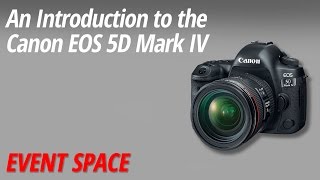 An Introduction to the Canon EOS 5D Mark IV [upl. by Lussi723]