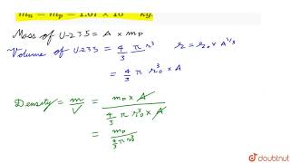 Caluculate the density of uranium 235 nucleus Given mn  mp  167xx1027 kg [upl. by Cutty]