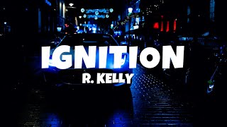 R Kelly  Ignition Remix Lyrics [upl. by Hanley917]