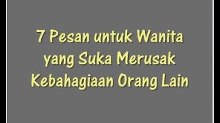 7 Pesan untuk Wanita yang Suka Merusak Kebahagiaan Orang Lain [upl. by Cedric]