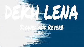 DEKH LENA  SLOWED AND REVERB  ARI LOFI [upl. by Nyrmak]