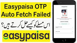 Easypaisa App OTP Failed Problem Solved  OTP Not Fetch In Easypaisa Problem Solved  Easypaisa App [upl. by Maxie]