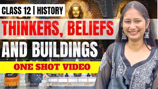 Thinker Beliefs and Buildings Class  12 History Chapter 4  ONE SHOT  CBSE 202425 [upl. by Nats317]