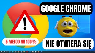 Jak Naprawić Problem z Nieotwieraniem GOOGLE CHROME PORADNIK [upl. by Marten]