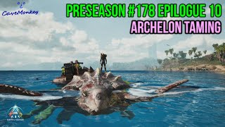 ARK Ascended Preseason 178  Epilogue 10 Archelon Taming [upl. by Falito]