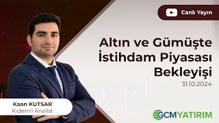 Altın ve Gümüşte İstihdam Piyasası Bekleyişi  31 Ekim 2024 [upl. by Melisent]