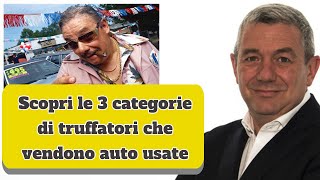 Ecco le 3 categorie di truffatori che vendono auto usate [upl. by Ainollopa]