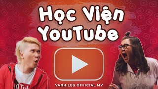 Học Viện YouTube  LEG  Official MV [upl. by Noivert227]