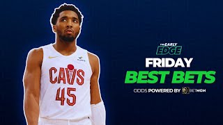 Fridays BEST BETS NBA Picks and Props  NFL and More  The Early Edge [upl. by Preiser]