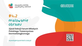 Malowanie obrazu  42  Zjazd Sekcji Forum Młodych Polskiego Towarzystwa Dermatologicznego [upl. by Marijo]