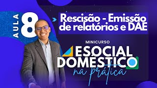 AULA 8  RESCISÃO  Emissão de relatórios e DAE eSocial Doméstico [upl. by Castra]