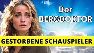 11 BERGDOKTOR SCHAUSPIELER DIE GESTORBEN SIND [upl. by Greg]