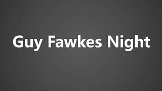 How To Pronounce Guy Fawkes Night [upl. by Alym]