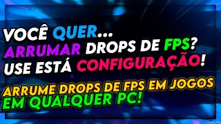 COMO REDUZIR DROPS DE FPS E ARRUMAR BAIXO DESEMPENHO EM QUALQUER PC COM ESSAS CONFIGURAÇÕES FPS [upl. by Ayal]